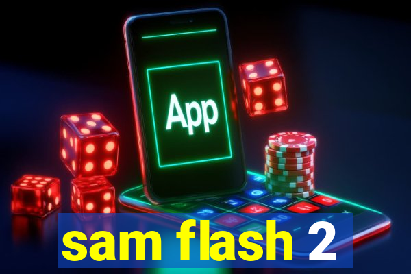 sam flash 2